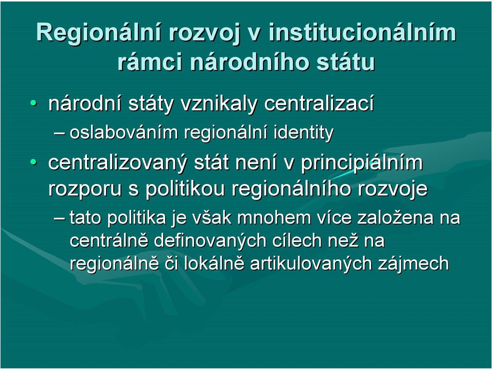 principiáln lním rozporu s politikou regionáln lního rozvoje tato politika je však v mnohem více