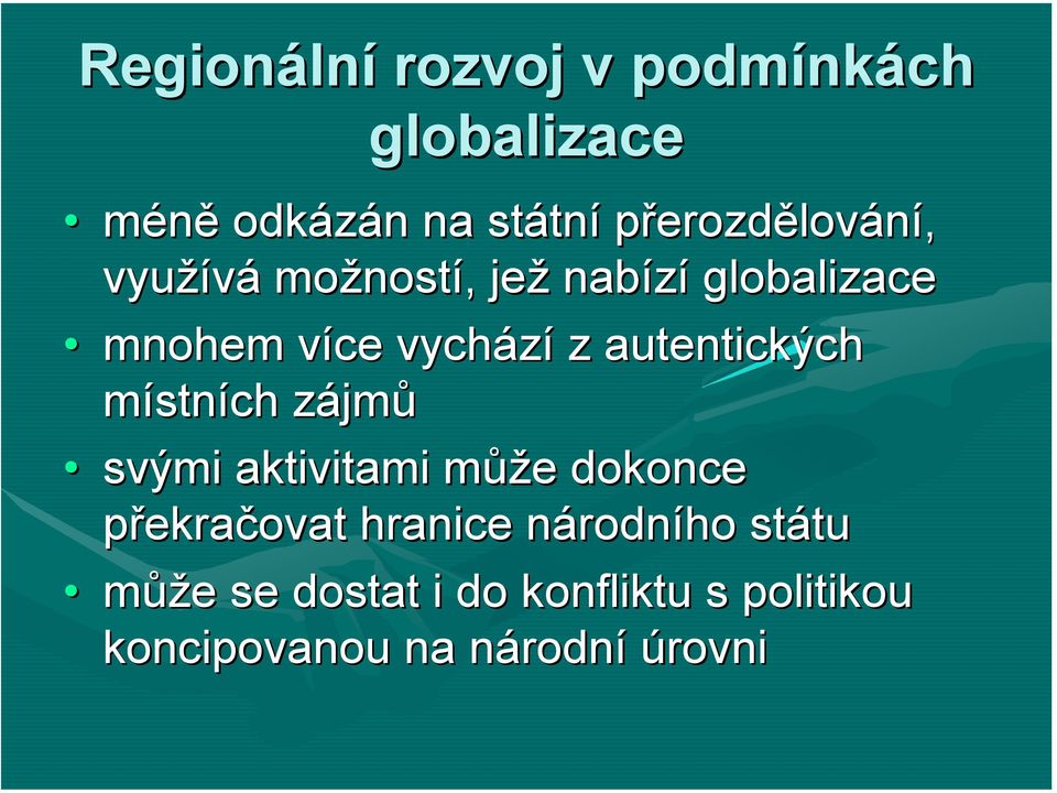 autentických místních zájmz jmů svými aktivitami můžm ůže e dokonce překračovat hranice