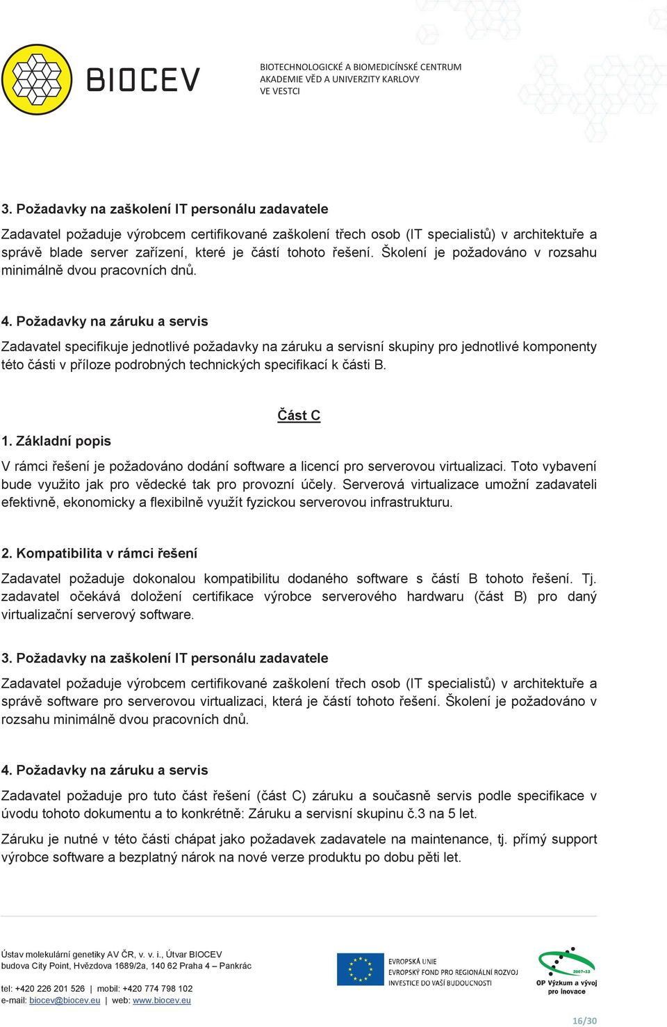 Školení je požadováno v rozsahu minimáln dvou pracovních dn. 4.