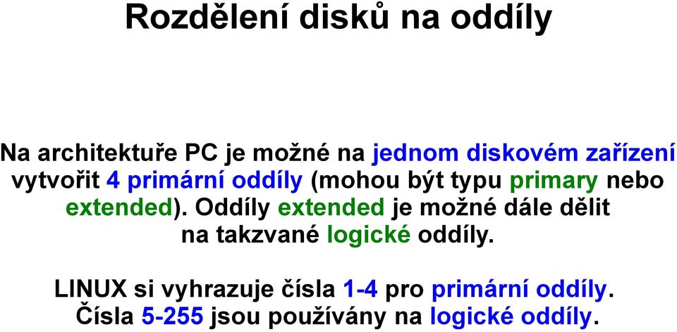 Oddíly extended je možné dále dělit na takzvané logické oddíly.