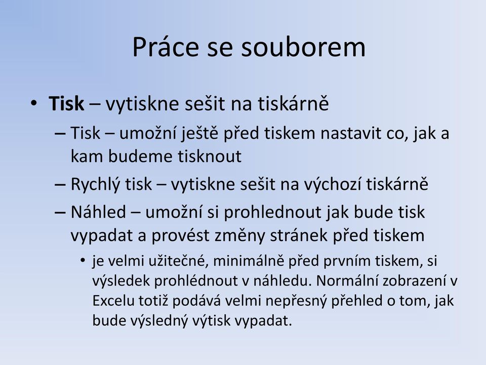 provést změny stránek před tiskem je velmi užitečné, minimálně před prvním tiskem, si výsledek