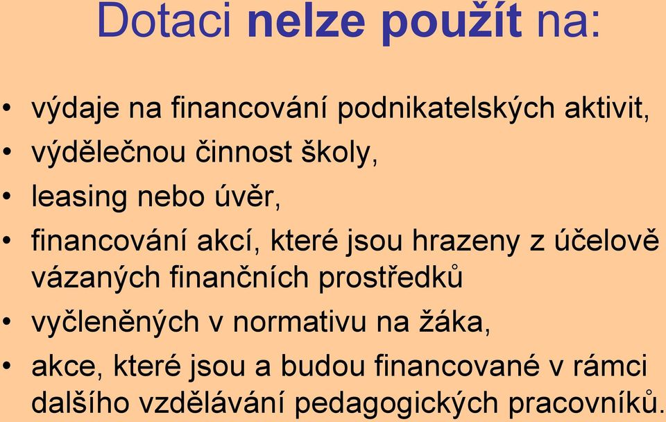 hrazeny z účelově vázaných finančních prostředků vyčleněných v normativu na