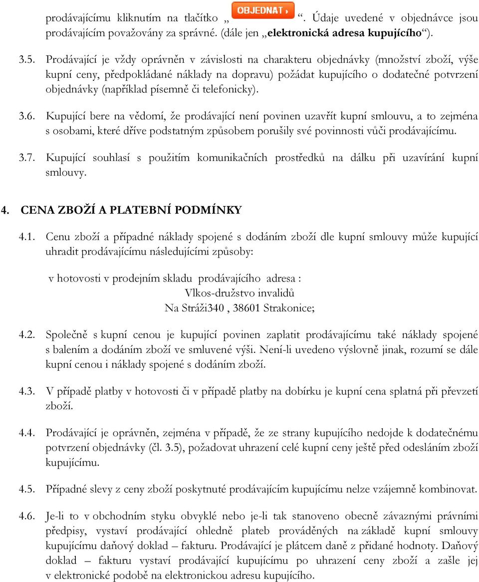 písemně či telefonicky). 3.6.