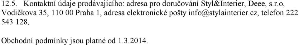 00 Praha 1, adresa elektronické pošty info@stylainterier.