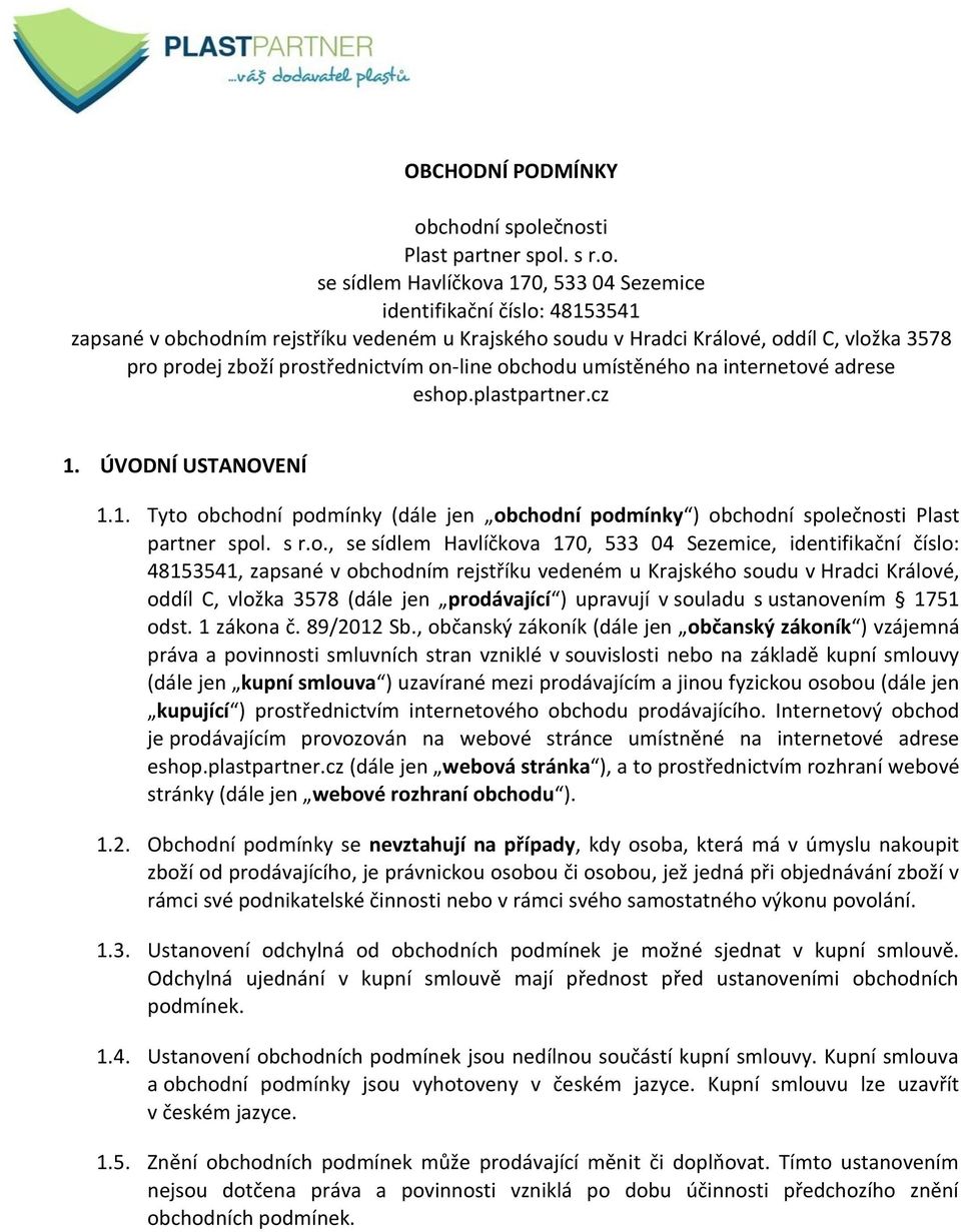 C, vložka 3578 pro prodej zboží prostřednictvím on-line obchodu umístěného na internetové adrese eshop.plastpartner.cz 1.