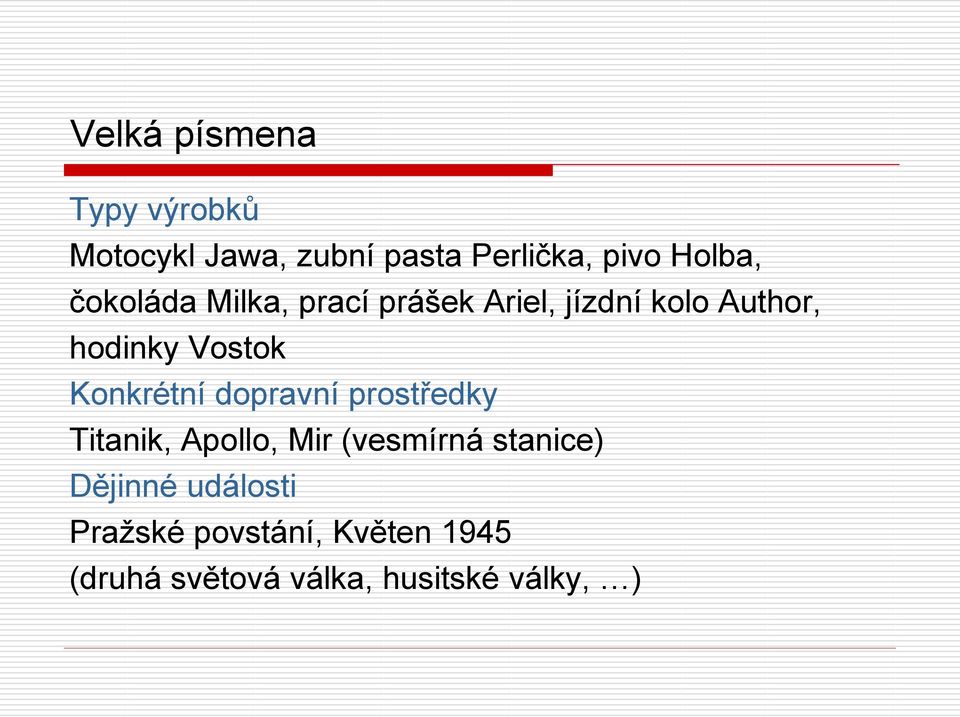 Konkrétní dopravní prostředky Titanik, Apollo, Mir (vesmírná stanice)