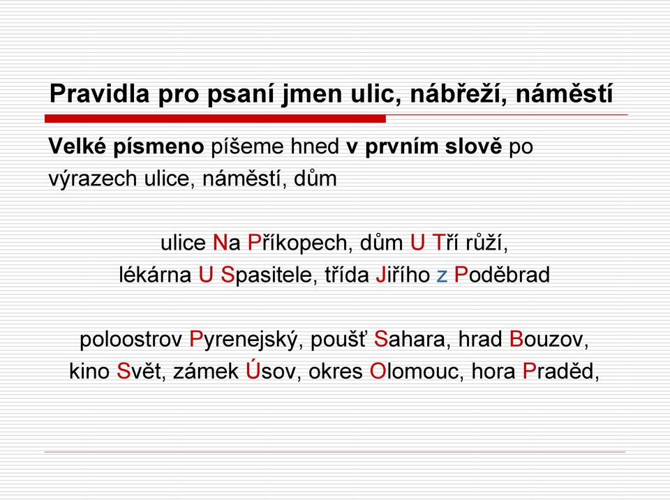 růží, lékárna U Spasitele, třída Jiřího z Poděbrad poloostrov Pyrenejský,