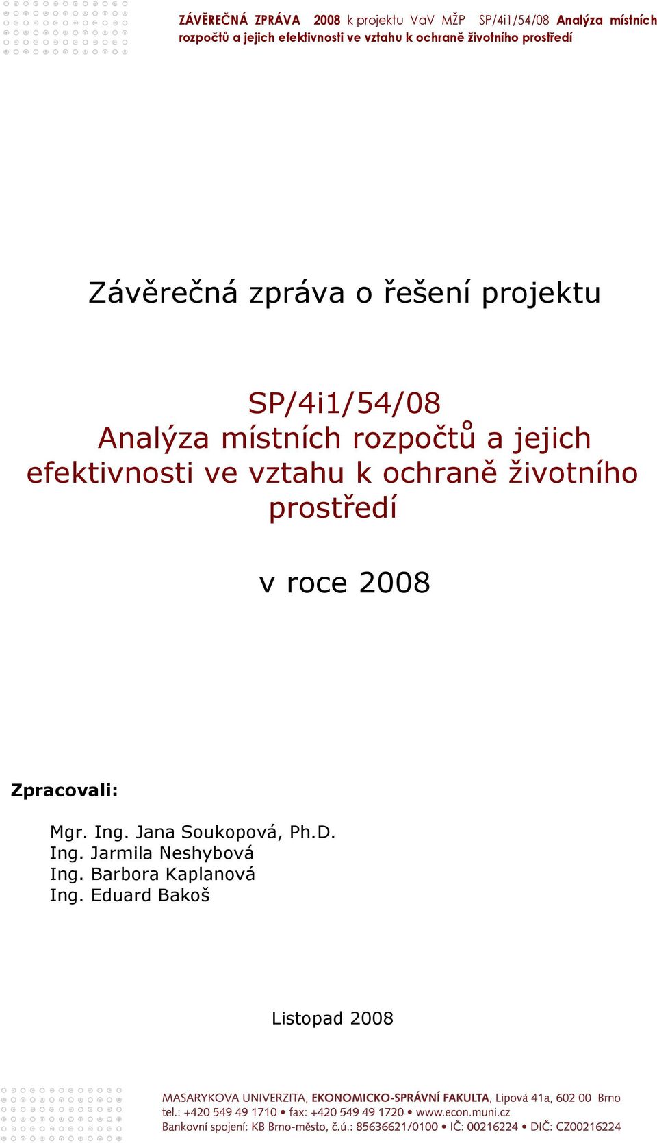 prostředí v roce 2008 Zpracovali: Mgr. Ing. Jana Soukopová, Ph.D.