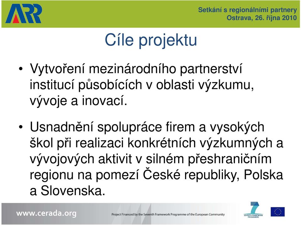 Usnadnění spolupráce firem a vysokých škol při realizaci konkrétních výzkumných