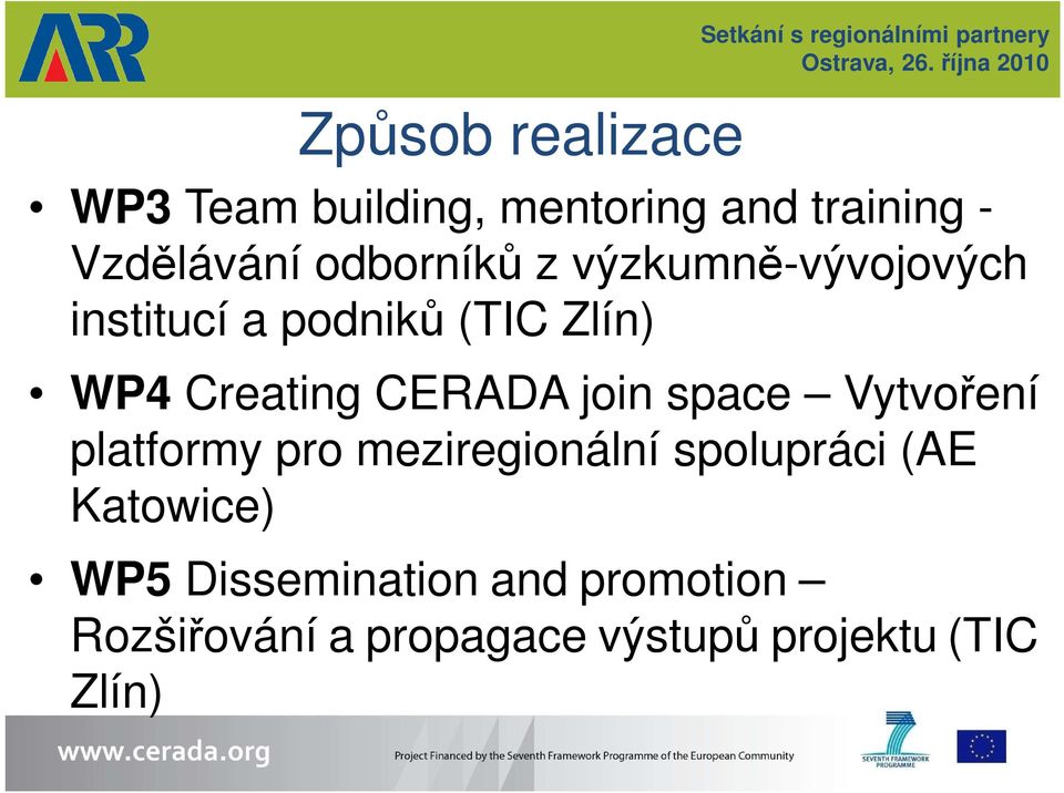 WP4 Creating CERADA join space Vytvoření platformy pro meziregionální spolupráci (AE