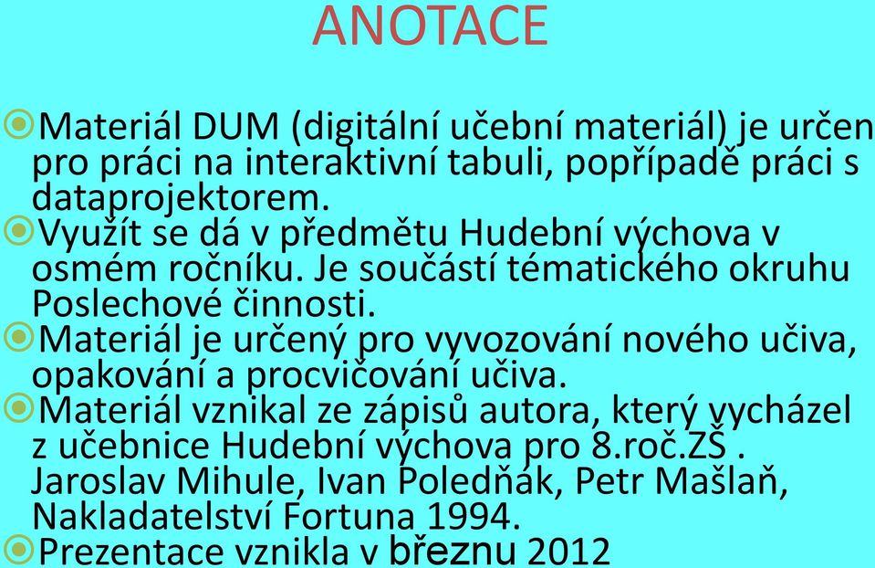 Materiál je určený pro vyvozování nového učiva, opakování a procvičování učiva.