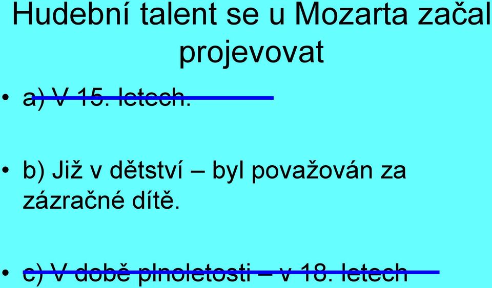 projevovat b) Již v dětství byl