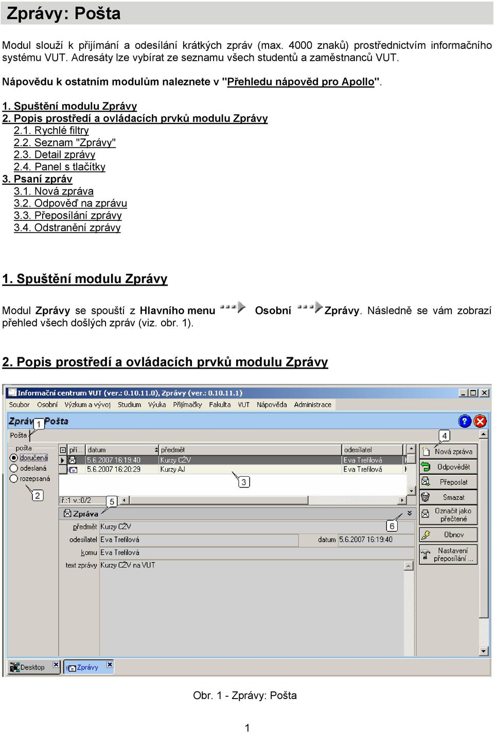 Popis prostředí a ovládacích prvků modulu Zprávy 2.1. Rychlé filtry 2.2. Seznam "Zprávy" 2.3. Detail zprávy 2.4. Panel s tlačítky 3. Psaní zpráv 3.1. Nová zpráva 3.2. Odpověď na zprávu 3.