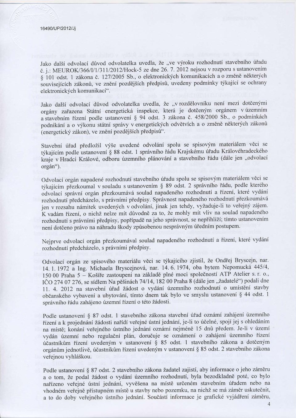 , o elektonickich komunikacich aozmcnd ndkterich souvisejicich ziikoni, ve zneni pozddjsich piedpisi, uvedeny podminky tykajici se ochrany elektronickich komunikaci".
