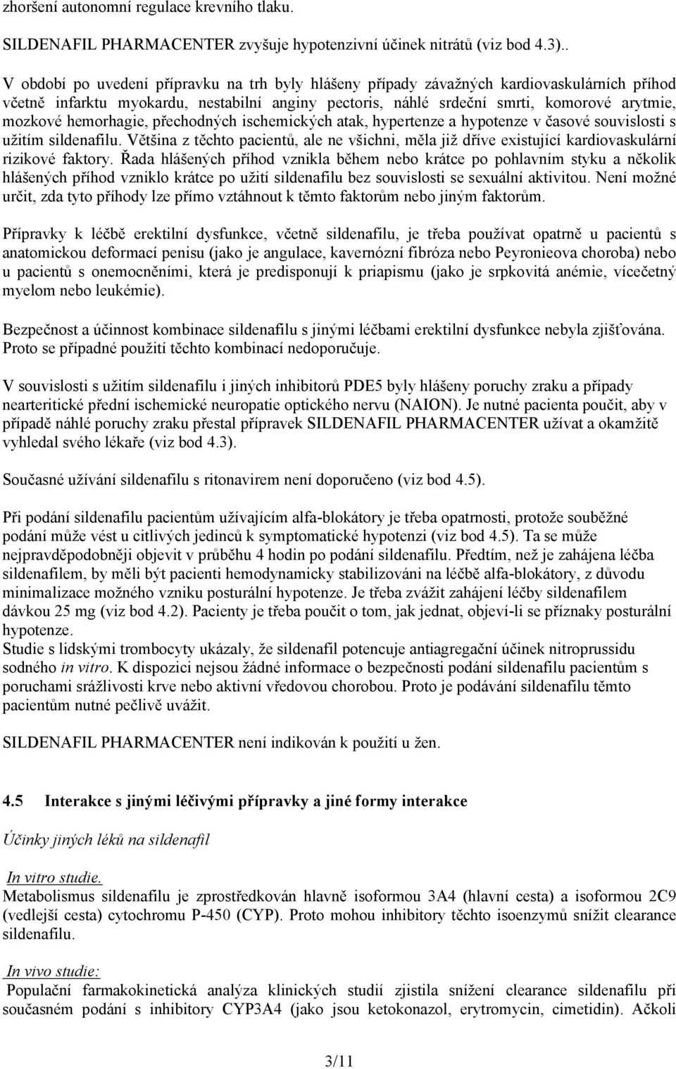 hemorhagie, přechodných ischemických atak, hypertenze a hypotenze v časové souvislosti s užitím sildenafilu.