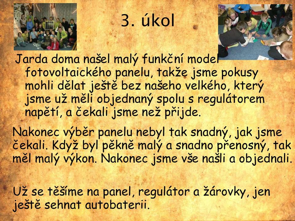 Nakonec výběr panelu nebyl tak snadný, jak jsme čekali.