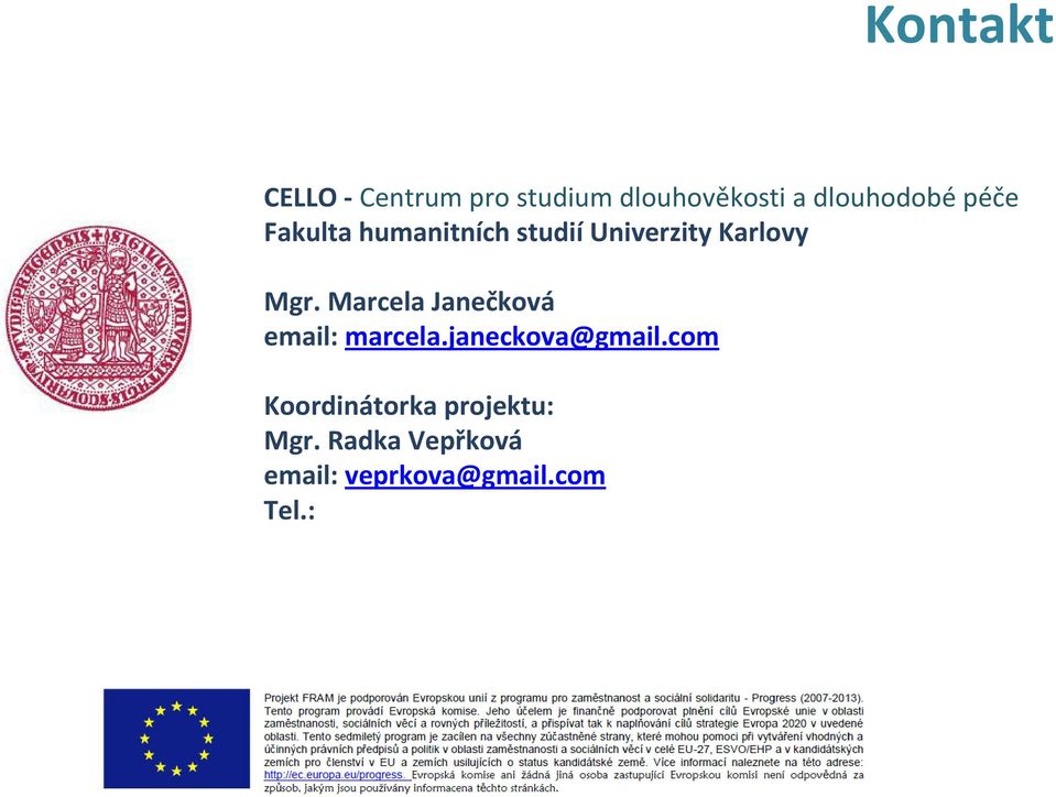 Marcela Janečková email: marcela.janeckova@gmail.