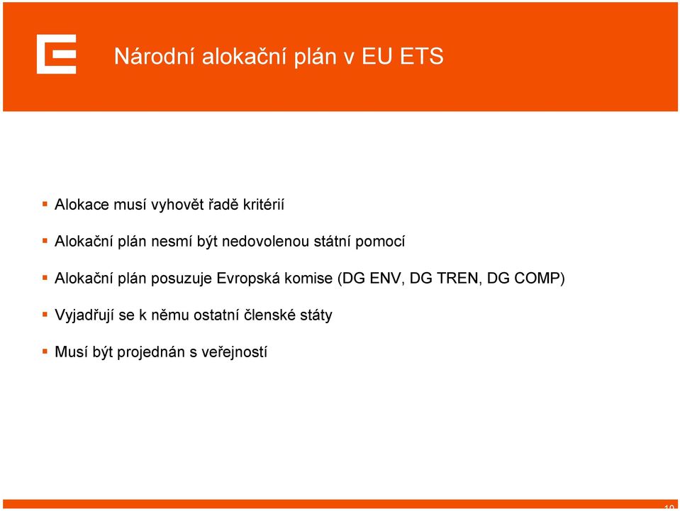 Alokační plán posuzuje Evropská komise (DG ENV, DG TREN, DG