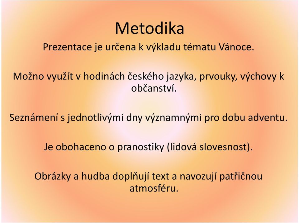 Seznámení s jednotlivými dny významnými pro dobu adventu.