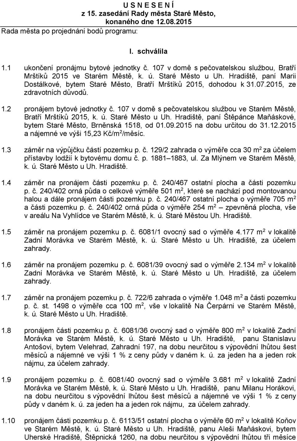 1.2 pronájem bytové jednotky č. 107 v domě s pečovatelskou službou ve Starém Městě, Bratří Mrštíků 2015, k. ú. Staré Město u Uh.