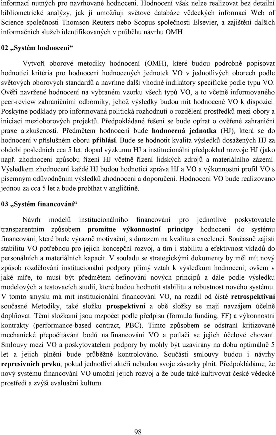 a zajištění dalších informačních služeb identifikovaných v průběhu návrhu OMH.