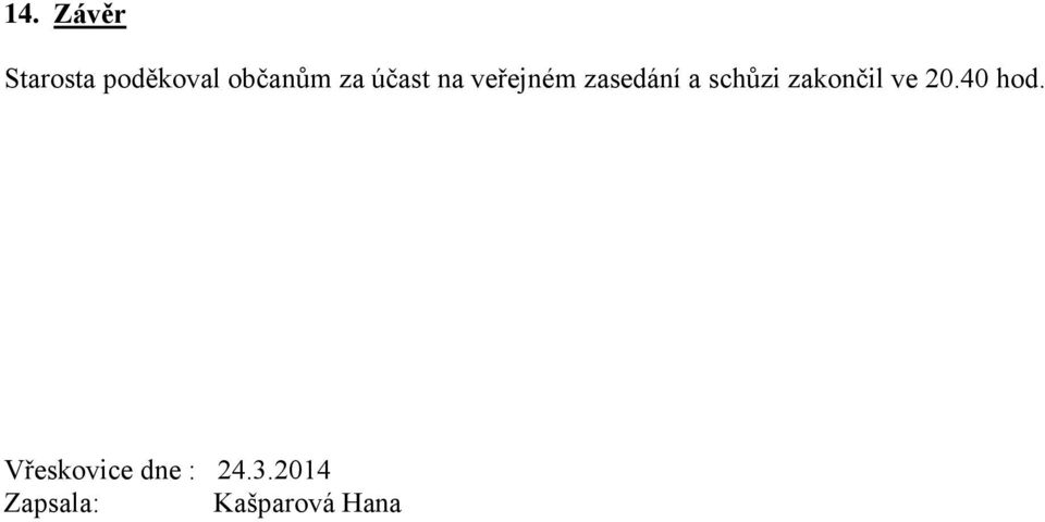 schůzi zakončil ve 20.40 hod.