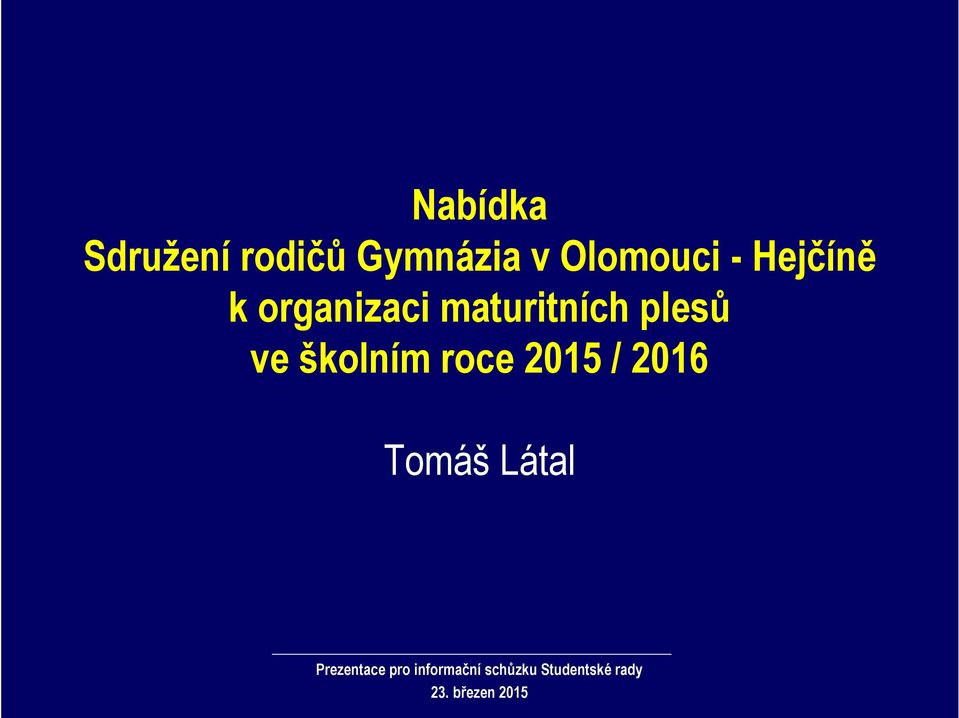 školním roce 2015 / 2016 Tomáš Látal Prezentace