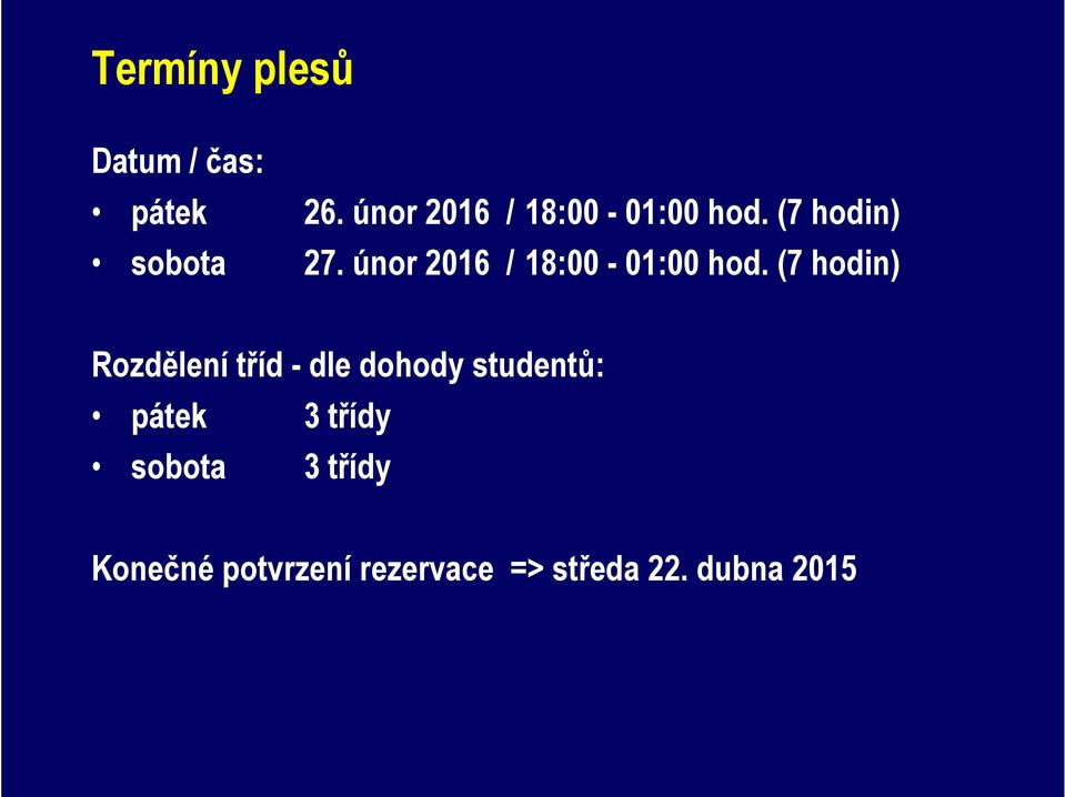 únor 2016 / 18:00-01:00 hod.