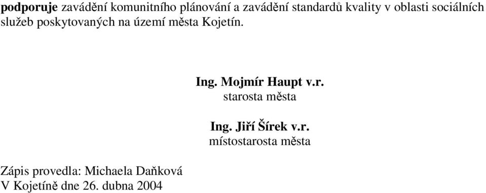 Zápis provedla: Michaela Daňková V Kojetíně dne 26. dubna 2004 Ing.