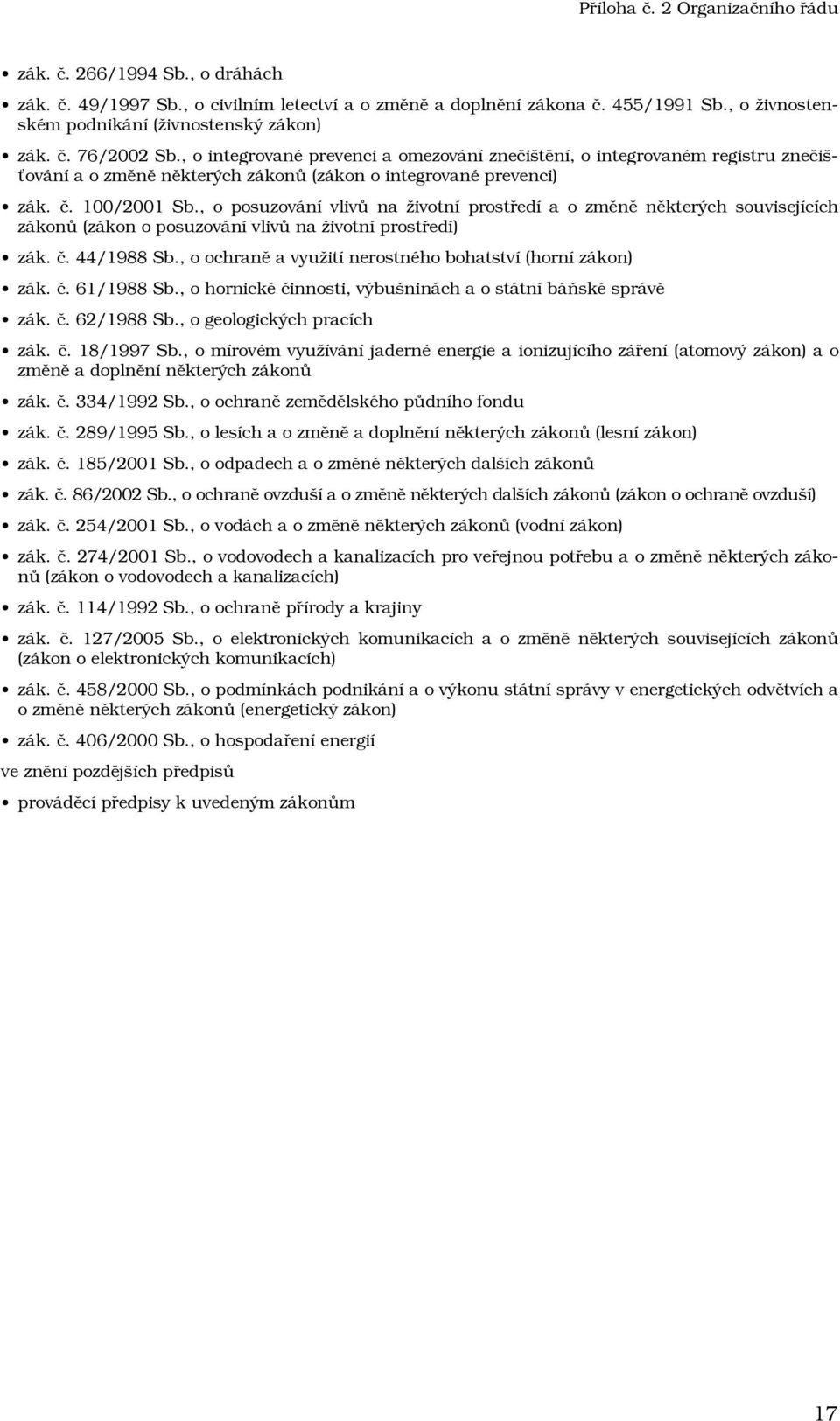 , o posuzování vlivů na životní prostředí a o změně některých souvisejících zákonů (zákon o posuzování vlivů na životní prostředí) zák. č. 44/1988 Sb.