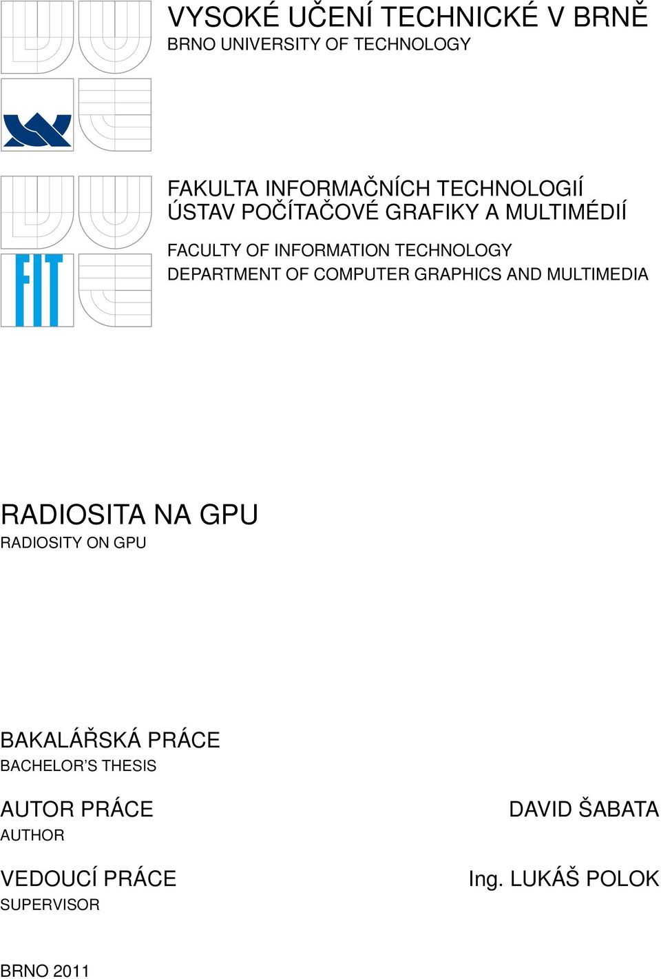 DEPARTMENT OF COMPUTER GRAPHICS AND MULTIMEDIA RADIOSITA NA GPU RADIOSITY ON GPU