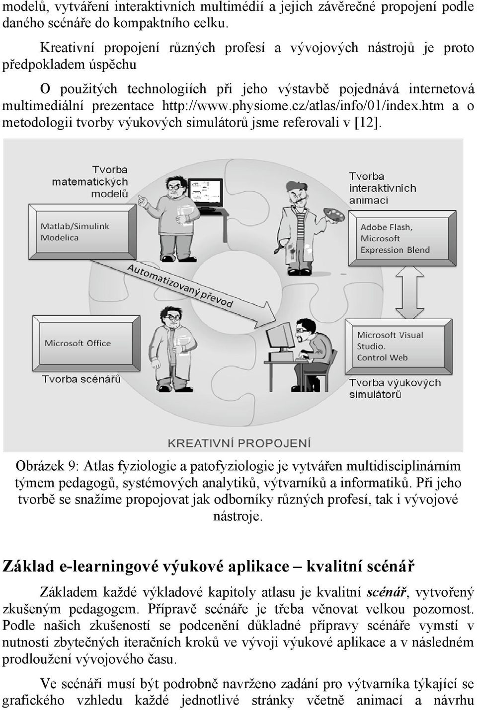 cz/atlas/info/01/index.htm a o metodologii tvorby výukových simulátorů jsme referovali v [12].