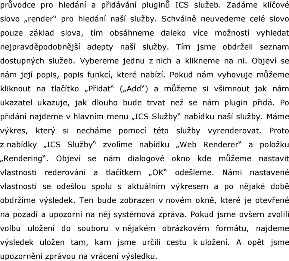 Vybereme jednu z nich a klikneme na ni. Objeví se nám její popis, popis funkcí, které nabízí.