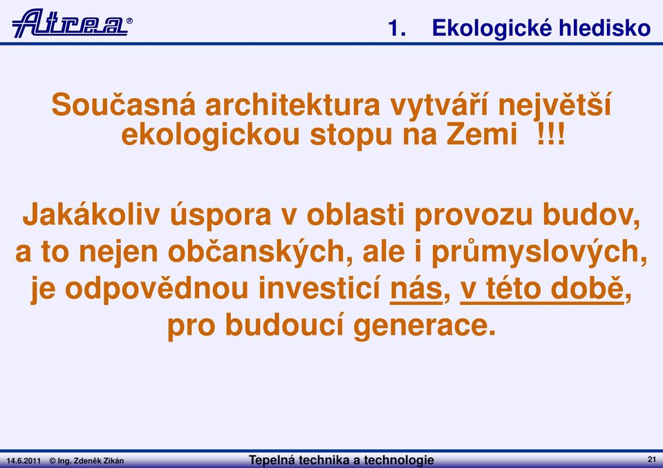 !! Jakákoliv úspora v oblasti provozu budov, a to nejen