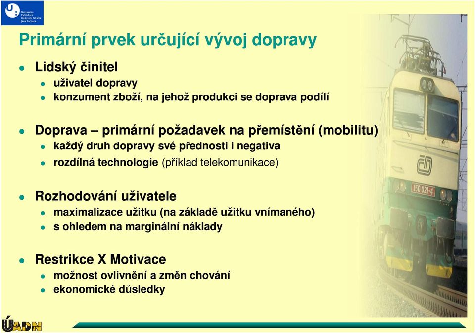 rozdílná technologie (příklad telekomunikace) Rozhodování uživatele maximalizace užitku (na základě užitku