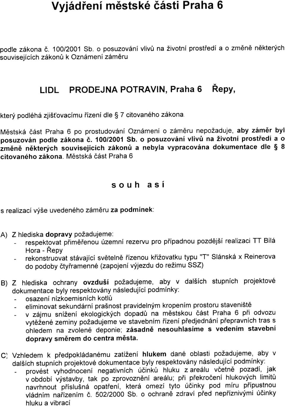 èást Praha 6 po prostudování Oznámení o zámìru nepožaduje, aby zámìr byl posuzován podle zákona è. 100/2001 Sb.