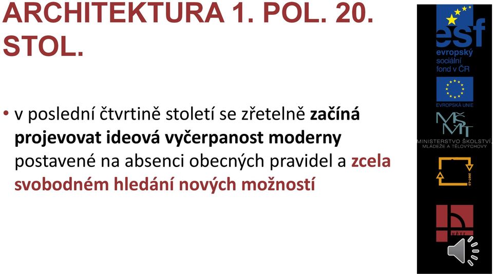 projevovat ideová vyčerpanost moderny postavené