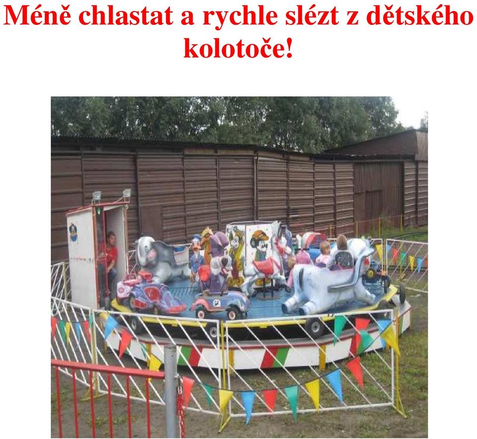 rychle slézt