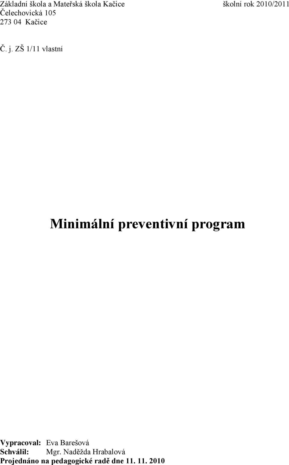 ZŠ 1/11 vlastní Minimální preventivní program Vypracoval: Eva