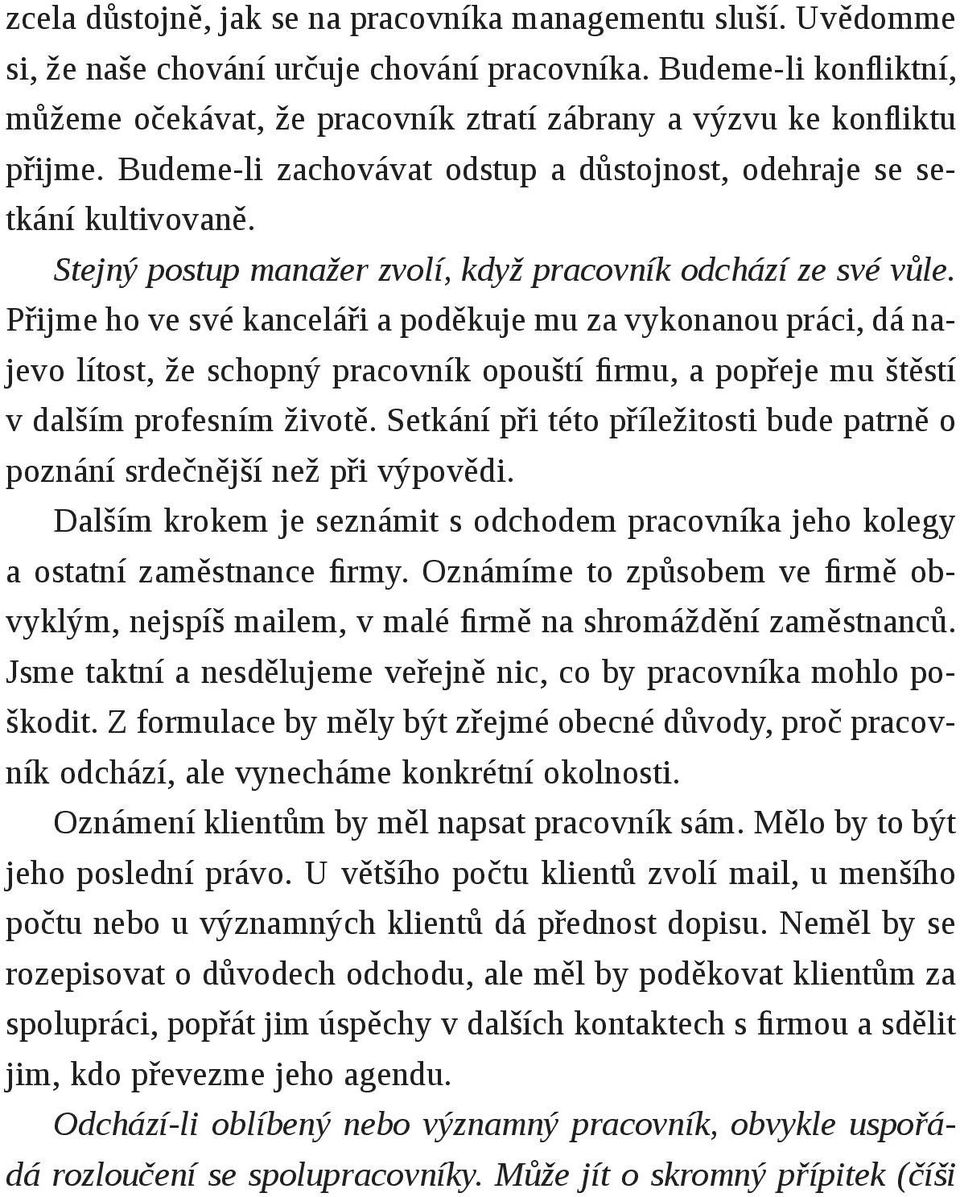 Stejný postup manažer zvolí, když pracovník odchází ze své vůle.