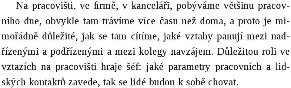 nadřízenými a podřízenými a mezi kolegy navzájem.