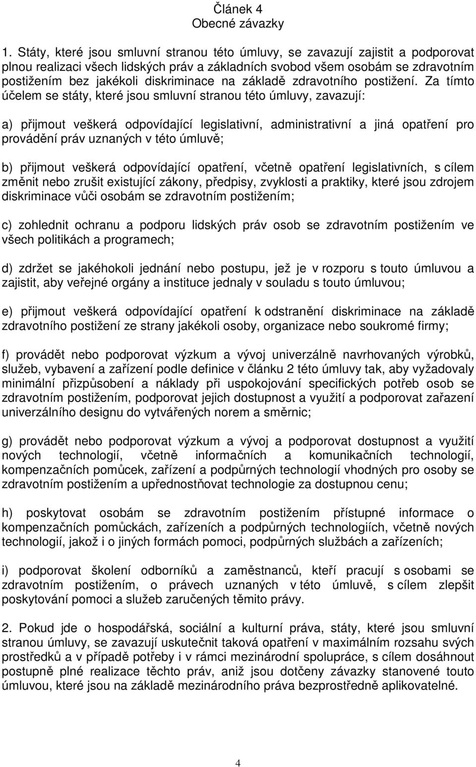 na základě zdravotního postižení.