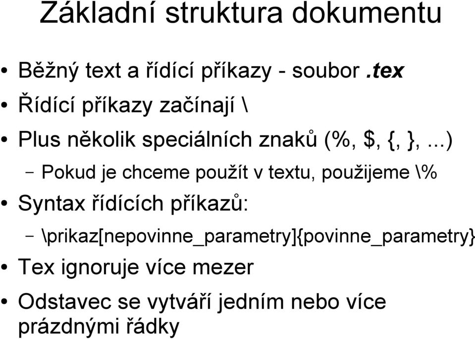 ..) Pokud je chceme použít v textu, použijeme \% Syntax řídících příkazů: