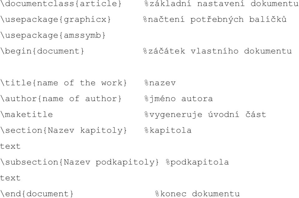 work} %nazev \author{name of author} %jméno autora \maketitle %vygeneruje úvodní část