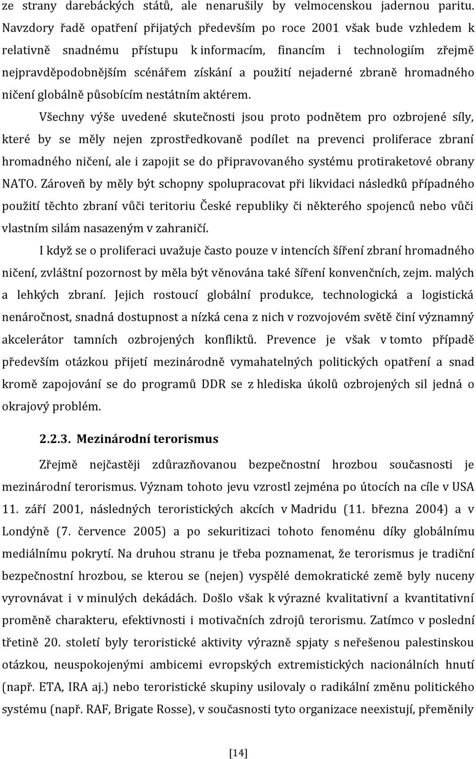 nejaderné zbraně hromadného ničení globálně působícím nestátním aktérem.