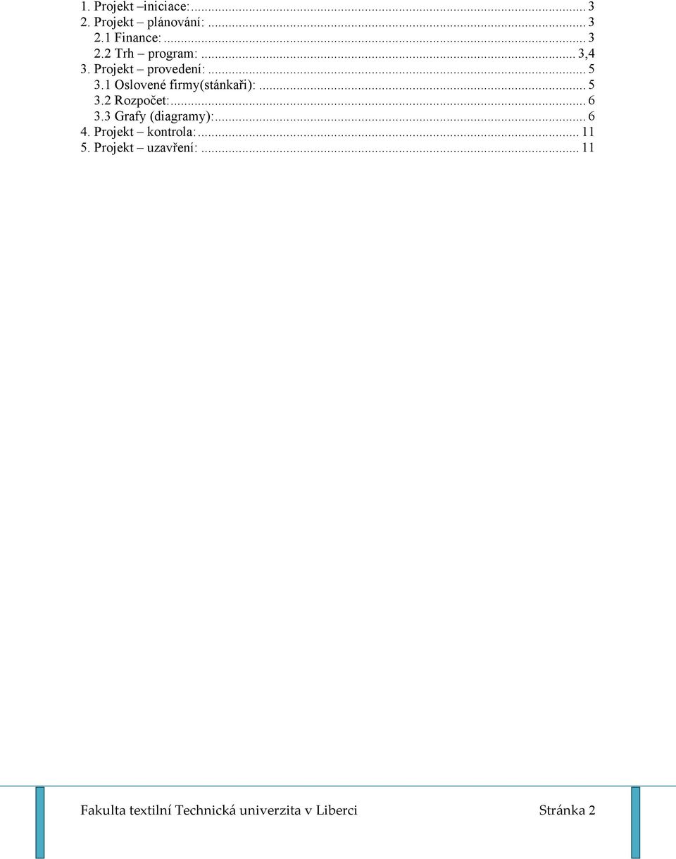 .. 6 3.3 Grafy (diagramy):... 6 4. Projekt kontrola:... 11 5.