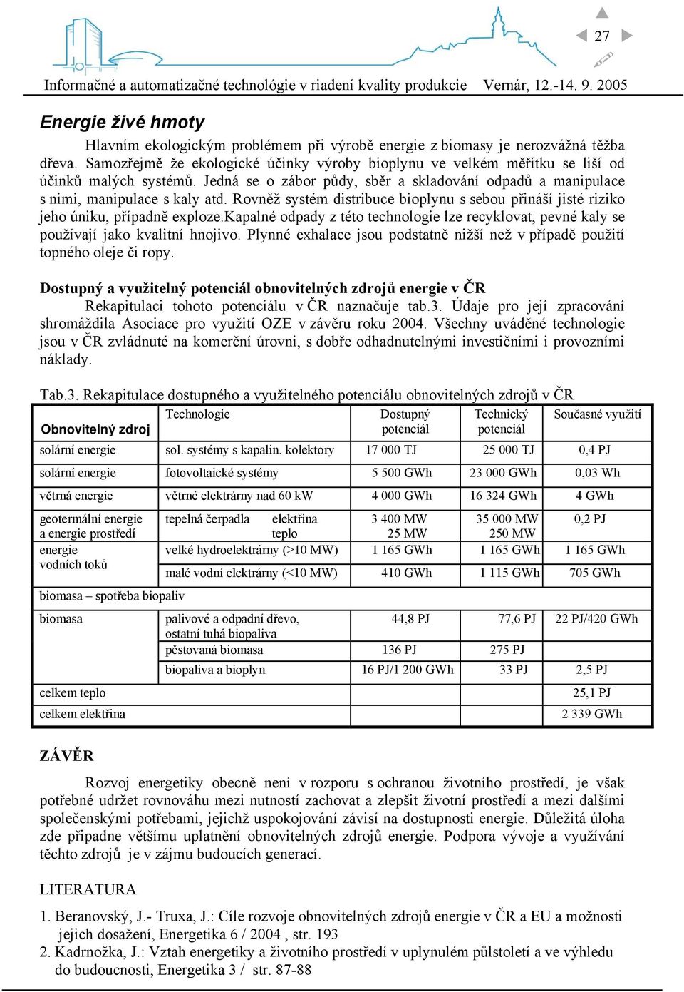 Rovněž systém distribuce bioplynu s sebou přináší jisté riziko jeho úniku, případně exploze.kapalné odpady z této technologie lze recyklovat, pevné kaly se používají jako kvalitní hnojivo.