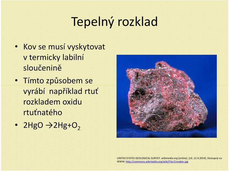 2Hg+O 2 UNITED STATES GEOLOGICAL SURVEY. wikimedia.org[online]. [cit. 12.