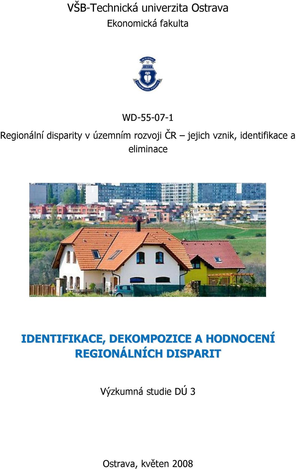 vznik, identifikace a eliminace IDENTIFIKACE, DEKOMPOZICE A