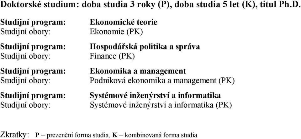 Finance (PK) Ekonomika a management Podniková ekonomika a management